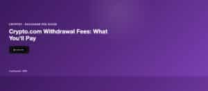 Crypto.com Withdrawal Fees: What You Will Pay