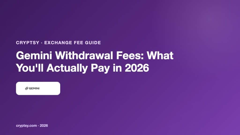Gemini Withdrawal Fees: What You Will Actually Pay in 2026